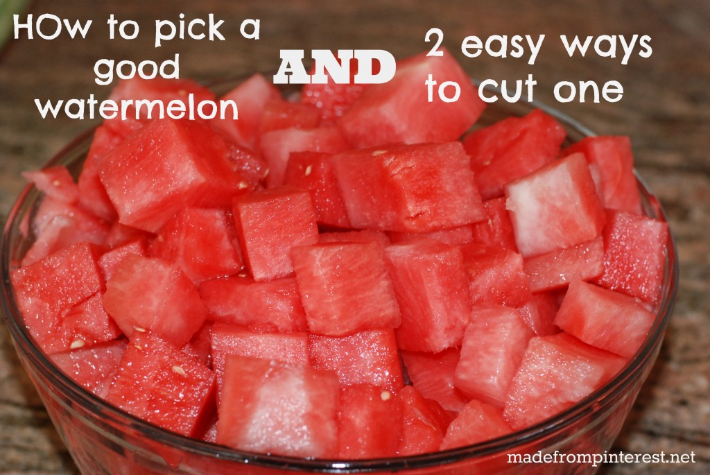 How to pick a good watermelon and 2 easy ways to cut one. madefrompinterest.net