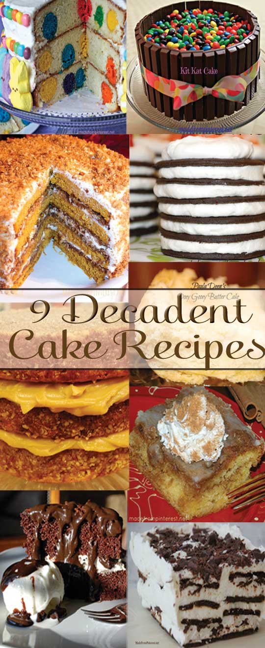 9 Decadent Cake Recipes - We baked and tested each of these cakes.....Every cake totally ROCKS!